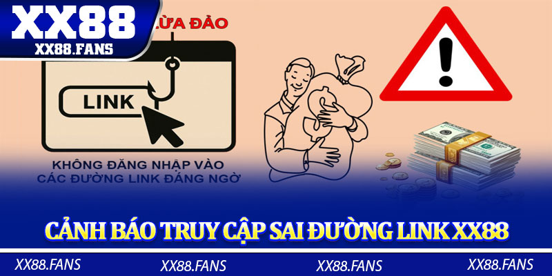 Cảnh báo truy cập sai đường link XX88
