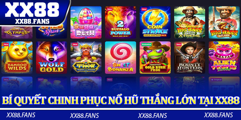 Cập nhật các bí quyết chinh phục nổ hũ thắng lớn tại XX88 