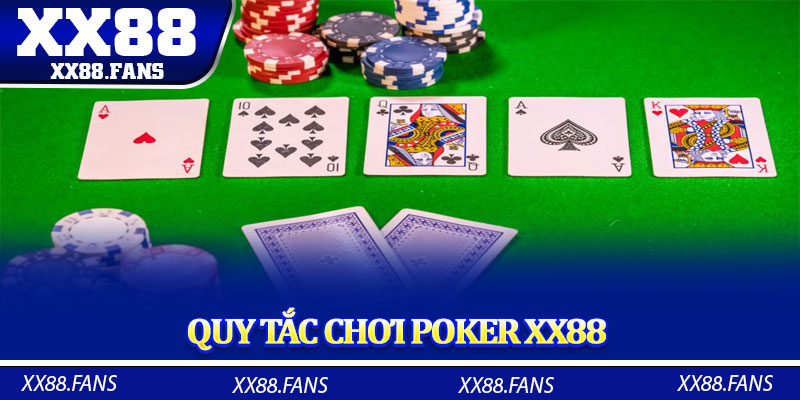 Quy tắc chơi Poker XX88 