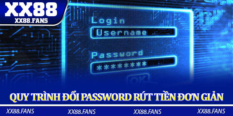Quy trình đổi password rút tiền đơn giản  