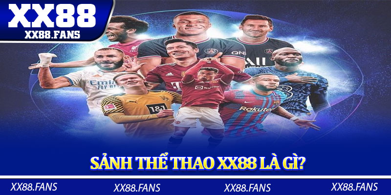 Sảnh thể thao XX88 là gì?