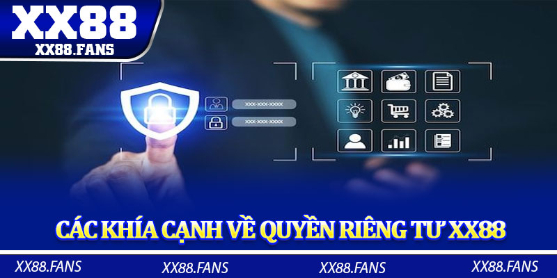 Các khía cạnh về quyền riêng tư XX88