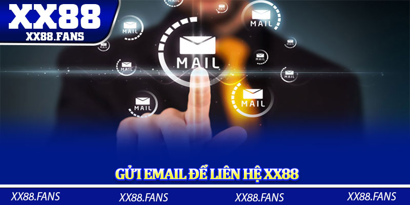 Gửi email để liên hệ XX88 