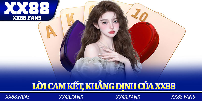 Lời cam kết, khẳng định của XX88
