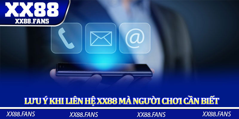 Lưu ý khi liên hệ XX88 mà người chơi cần biết