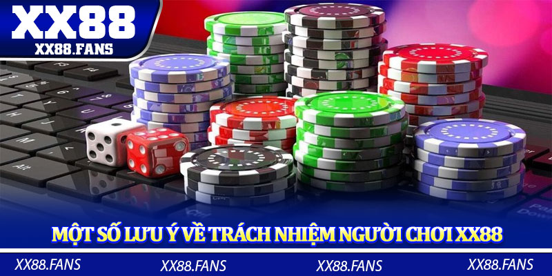 Một số lưu ý về trách nhiệm người chơi XX88