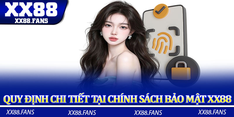 Quy định chi tiết tại chính sách bảo mật XX88
