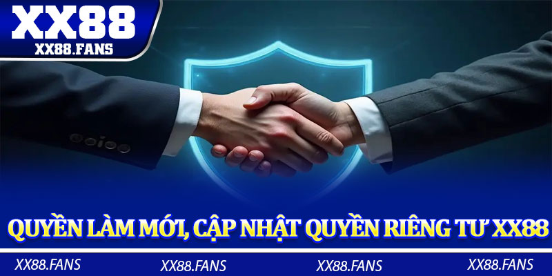Quyền làm mới, cập nhật quyền riêng tư XX88