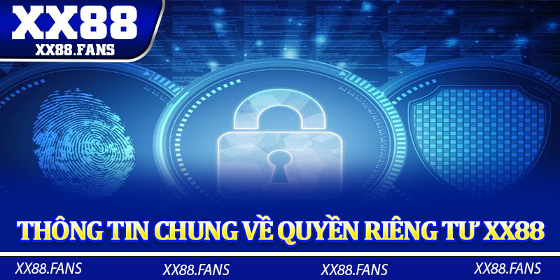 Thông tin chung về quyền riêng tư XX88