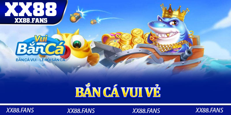 Bắn Cá Vui Vẻ