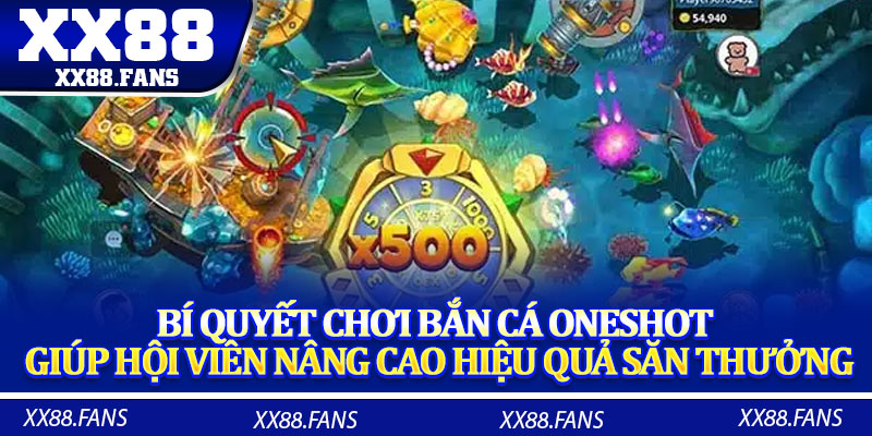 Bí quyết chơi bắn cá Oneshot giúp hội viên nâng cao hiệu quả săn thưởng
