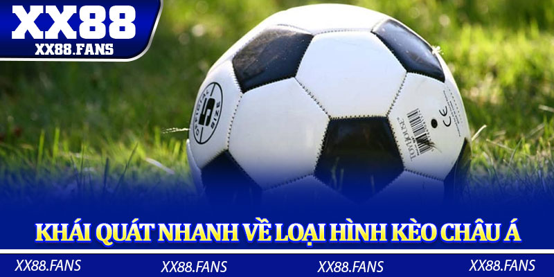 Khái quát nhanh về loại hình kèo châu Á